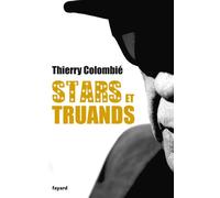 Stars et truands - Thierry Colombié - Fayard - broché - Essai