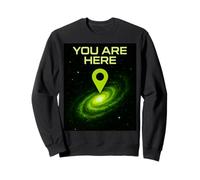 Stars Galaxy Science Green « Vous êtes Ici » Science-Fiction Space Geeks Sweatshirt