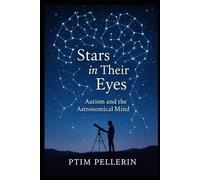 Stars In Their Eyes: Autism and the Astronomical Mind