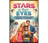 Stars in their Eyes: Navigating the Modeling & Talent Industry Without Getting Burned