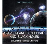 Stars, Planets, Nebulae, And Black Holes Children's Science & Nature