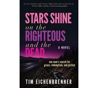 Stars Shine on the Righteous and the Dead One Man's Search for Grace, Redemption, and Justice - Tim Eichenbrenner - Morgan James Fiction - ebook (ePub) - Livre