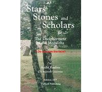 Stars, Stones and Scholars: The Decipherment of the Megaliths as an Ancient Survey of the Earth by Astronomy