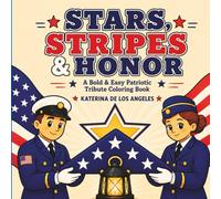 Stars, Stripes & Honor: Bold & Easy Coloring Book: A Patriotic Coloring Book for Veterans Day, Memorial Day, Flag Day, and the 4th of July
