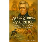 Stars, Stripes & Sacrifice: America’s Second War for Independence