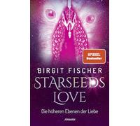 Starseeds-Love: Die höheren Ebenen der Liebe. SPIEGEL-Bestseller