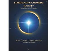 StarsHealing Coloring Journey - Solar Plexus Chakra: A Creative Journey to Inner Balance and Energetic Harmony