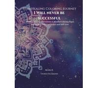 StarsHealing Coloring Journey - The Limiting Belief: I will never be successful: 40 Empowering Affirmations & Coloring Pages for Self-Confidence and Self-Love