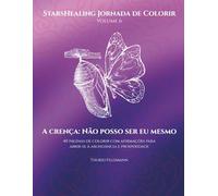 StarsHealing Jornada de Colorir A crença: Não posso ser eu mesmo: 40 afirmações & ilustrações para colorir para transformar crenças negativas
