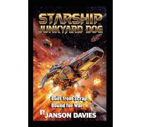 Starship Junkyard Dog: Built from Scrap. Bound for War.