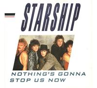 Starship - Nothing's Gonna Stop Us Now / Layin' It On The Line