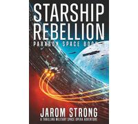 Starship Rebellion: A thrilling military space opera adventure