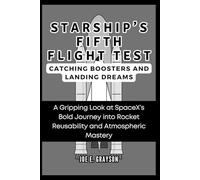 Starship’s Fifth Flight Test: Catching Boosters and Landing Dreams: A Gripping Look at SpaceX’s Bold Journey into Rocket Reusability and Atmospheric Mastery