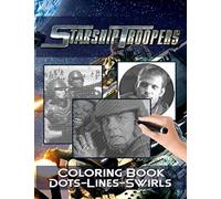 Starship Troopers Dots Lines Swirls Coloring Book: Favorite Book Color Dots Lines Swirls Activity Books For Adult Starship Troopers