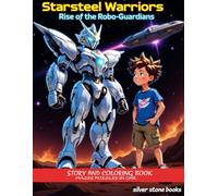 Starsteel Warriors: Rise of the Robo-Guardians