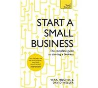 Start a Small Business: The complete guide to starting a business