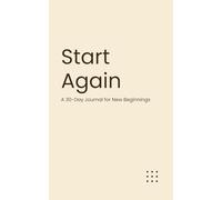 Start Again: A 30-Day Journal for New Beginnings (The Micro-Journal Collection)