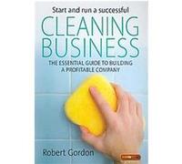 Start and Run a Successful Cleaning Business Robert Gordon (Auteur)