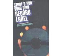 Start and Run Your Own Record Label Daylle Deanna Schwartz (Auteur)