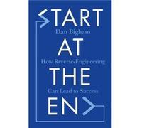 Start at the End by Dan Bigham Dan Bigham (Auteur)