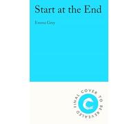 Start at the End: The heart-rending emotionally gripping love story that you don't expect