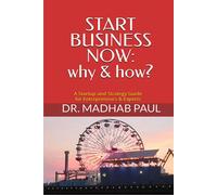 Start Business Now: Why & How? - Dr. Madhab Paul - Dr. Madhab Paul - ebook (ePub) - Livre
