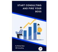 Start Consulting and Fire Your Boss