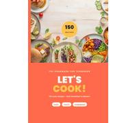 START COOKING!: 150 Easy Recipes for Teenagers | Learn to Cook From Scratch, Step by Step | Every Recipe Serves 4 | Meat, Vegetarian & Vegan