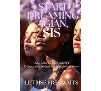Start Dreaming Again, Sis: A Love Letter to Your Future Self