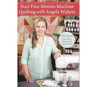Start Free-Motion Machine Quilting With Angela Walters