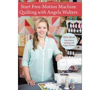 Start Free-Motion Machine Quilting With Angela Walters