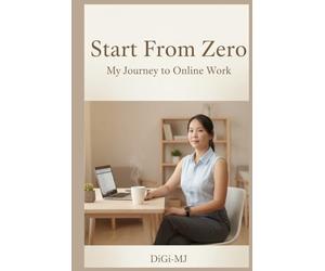 Start From Zero: My journey to Online Work