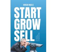 Start Grow Sell: 50 Lessons for Succesful Entrepreneurship