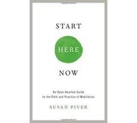 Start Here Now: An Open-Hearted Guide to the Path and Practice of Meditation - [Version Originale] Inconnu (Auteur)