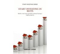 Start Investing in REITs Build a real estate portfolio without buying a single property - Adrian Lorne - Mindful Pages - ebook (ePub) - Livre