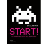 Start ! La Grande Histoire Des Jeux Vidéo