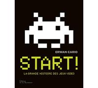 Start ! La Grande Histoire des jeux video