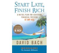 start late, finish rich: a no-fail plan for achieving financial freedom at any age Bach David (Auteur)