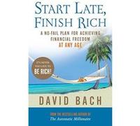 start late, finish rich: a no-fail plan for achieving financial freedom at any age Bach David (Auteur)