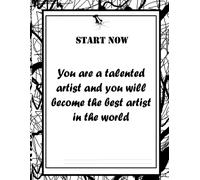 Start New_You Are A Talented Artist And You Will Become The Best Artist In Artist In The World: Blank Drawing Sheets