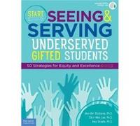 Start Seeing and Serving Underserved Gifted Students 50 Strategies for Equity and Excellence by Jennifer Ritchotte Jennifer Ritchotte (Auteur)
