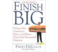 Start Small, Finish Big: 15 Key Lessons to Start--And Run--Your Own Successful Business