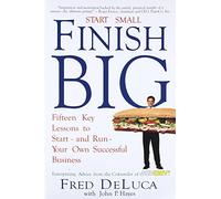 Start Small, Finish Big: Fifteen Key Lessons to Start - and Run - Your Own Successful Business