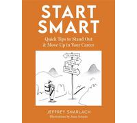 Start Smart Quick Tips to Stand Out and Move Up in Your Career - Jeffrey Sharlach - The Collective Book Studio - ebook (ePub) - Livre