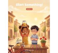 Start Something!: More stories about ideas, money and never giving up - for kids 7 to 9