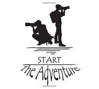 Start The Adventure: Notebook To Keep Photo And Stories From Your Memories By You Can Write In About Each Place Or Activity.