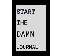 Start the Damn Journal: What are you waiting for?