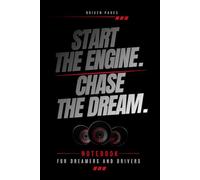 START THE ENGINE. CHASE THE DREAM.: Notebook for Dreamers, Journal for Car Lovers, Motivational Gifts