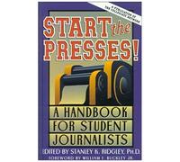 Start The Presses!: A Handbook For Student Journalists
