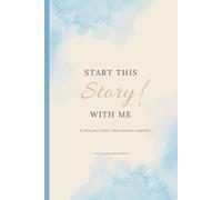 Start This Story With Me - The Connection Edition: A Story Keepsake and Meaningful Gift for Family and Best Friends